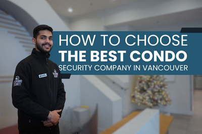 How To Choose The Best Condo Security Company In Vancouver