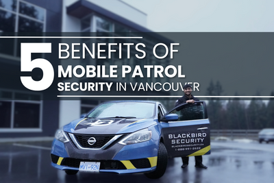 5 Benefits of Mobile Patrol Security In Vancouver
