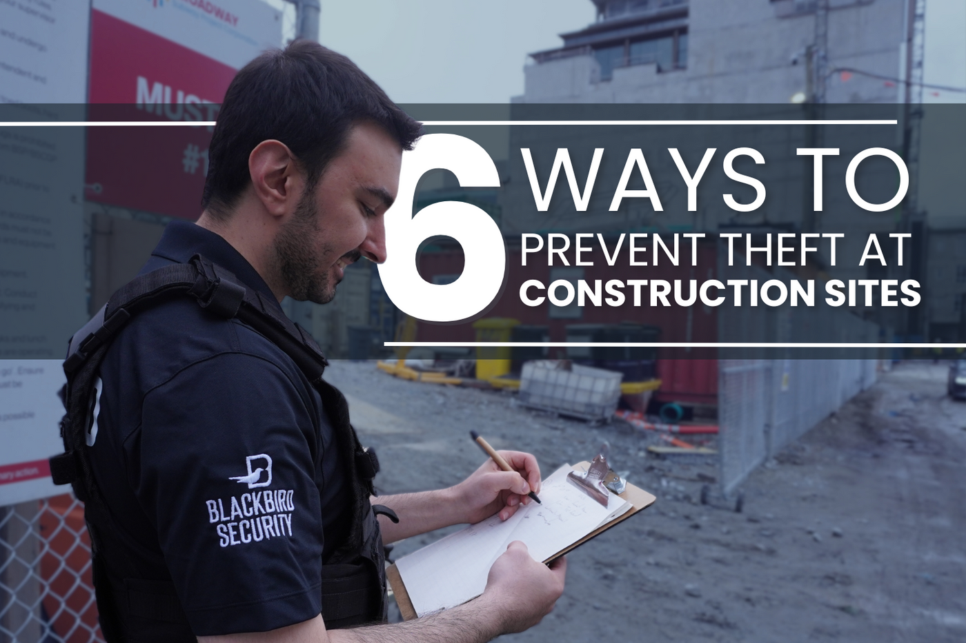 6 Ways to prevent theft at construction sites. Blackbird Security construction site security