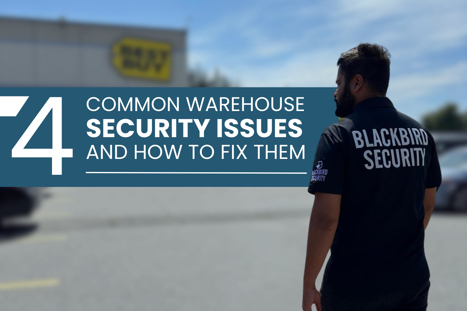 4 Common Warehouse Security Issues And How To Fix Them – Blackbird Security