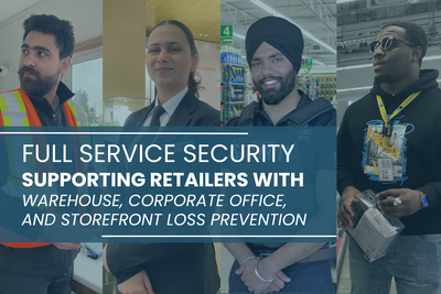 Full-Service Security: Supporting Retailers With Warehouse, Corporate Office, and Storefront Loss Prevention